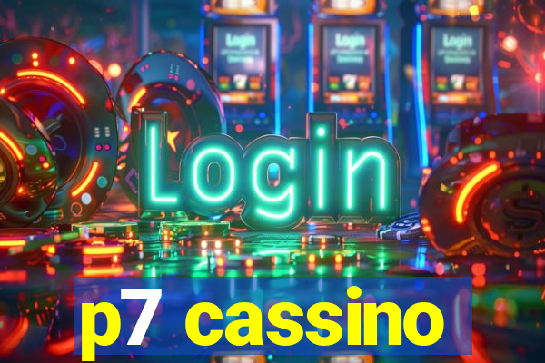 p7 cassino